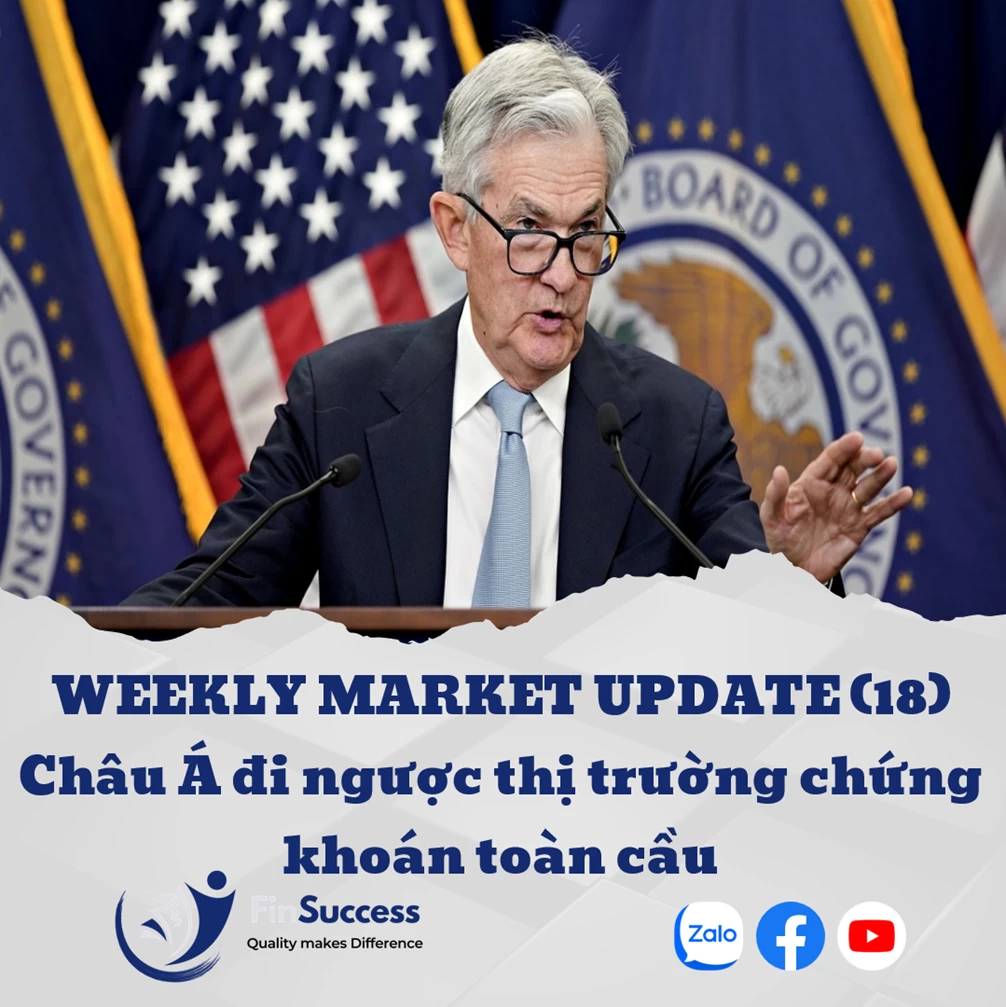 WEEKLY MARKET UPDATE 18 | Châu Á đi ngược thị trường chứng khoán toàn cầu WEEKLY MARKET UPDATE 18 | Châu Á đi ngược thị trường chứng khoán toàn cầu