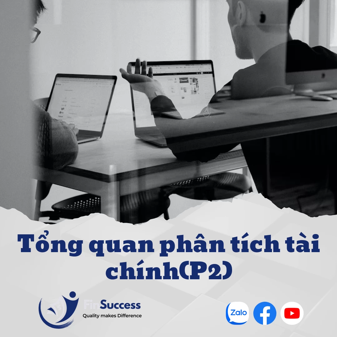 Bài 4.2: Tổng quan về phân tích tài chính (P2) Bài 4.2: Tổng quan về phân tích tài chính (P2)
