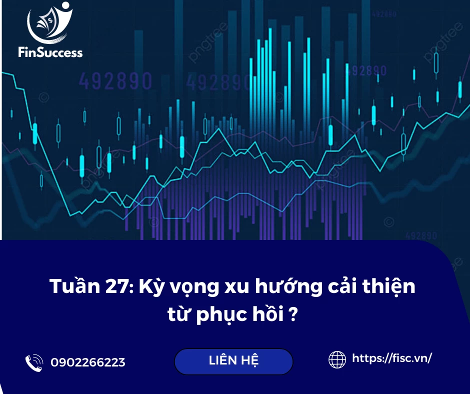 Tuần 27: Kỳ vọng xu hướng cải thiện từ phục hồi ? Tuần 27: Kỳ vọng xu hướng cải thiện từ phục hồi ?
