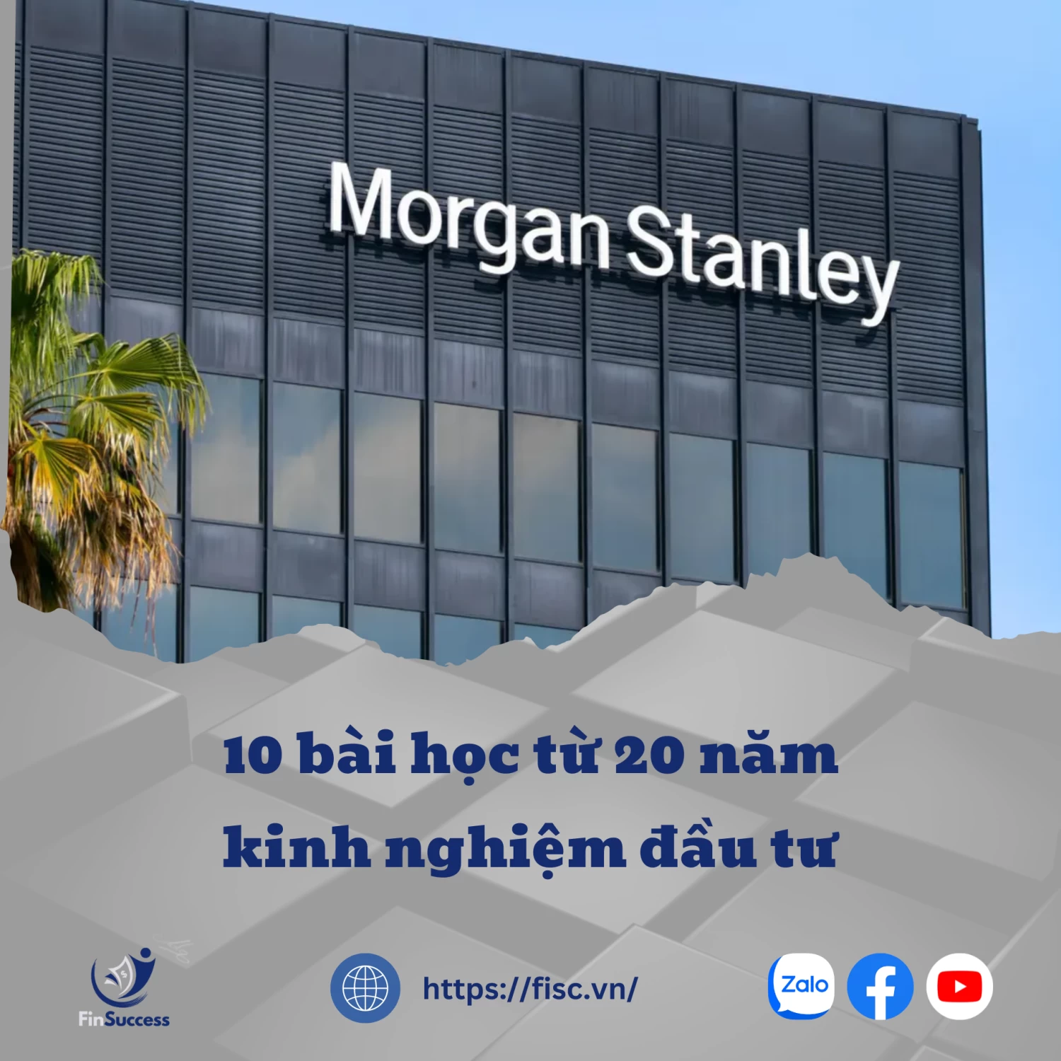 10 bài học từ 20 năm kinh nghiệm đầu tư của Morgan Stanley 10 bài học từ 20 năm kinh nghiệm đầu tư của Morgan Stanley