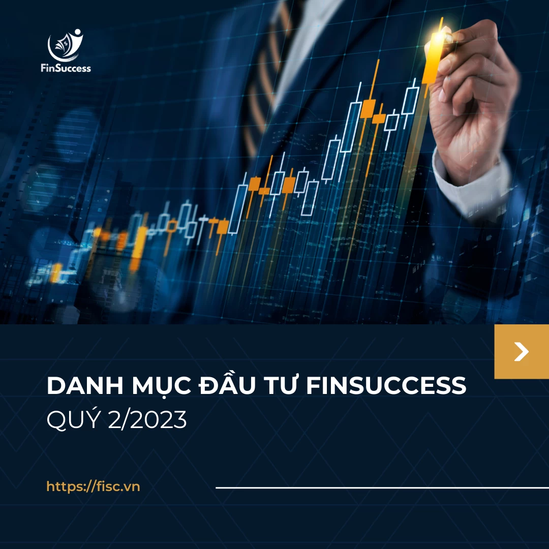 DANH MỤC ĐẦU TƯ FINSUCCESS QUÝ 2/2023 DANH MỤC ĐẦU TƯ FINSUCCESS QUÝ 2/2023