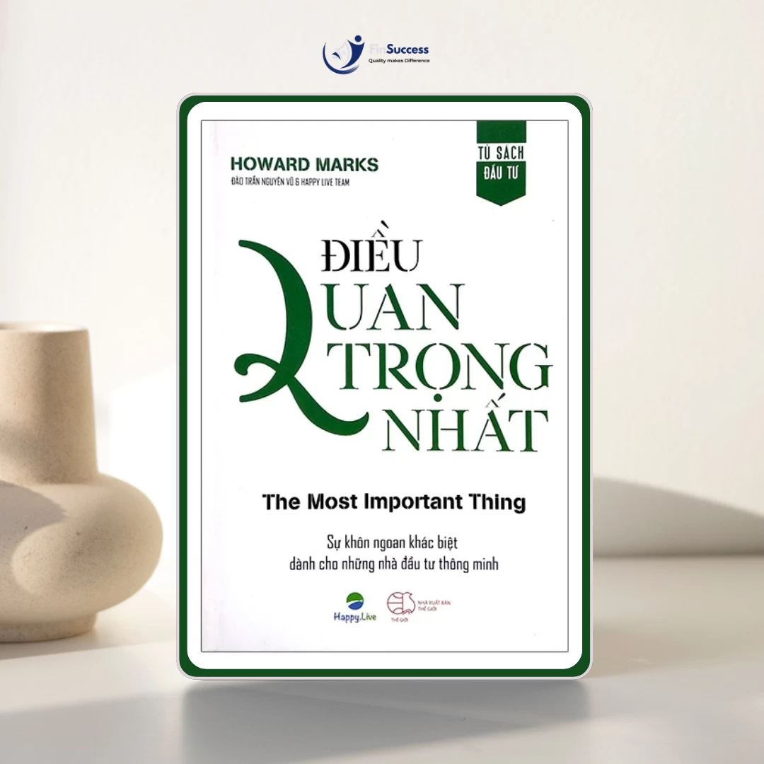Sách "Điều Quan Trọng Nhất – The Most Important Thing" - Howard Marks Sách "Điều Quan Trọng Nhất – The Most Important Thing" - Howard Marks
