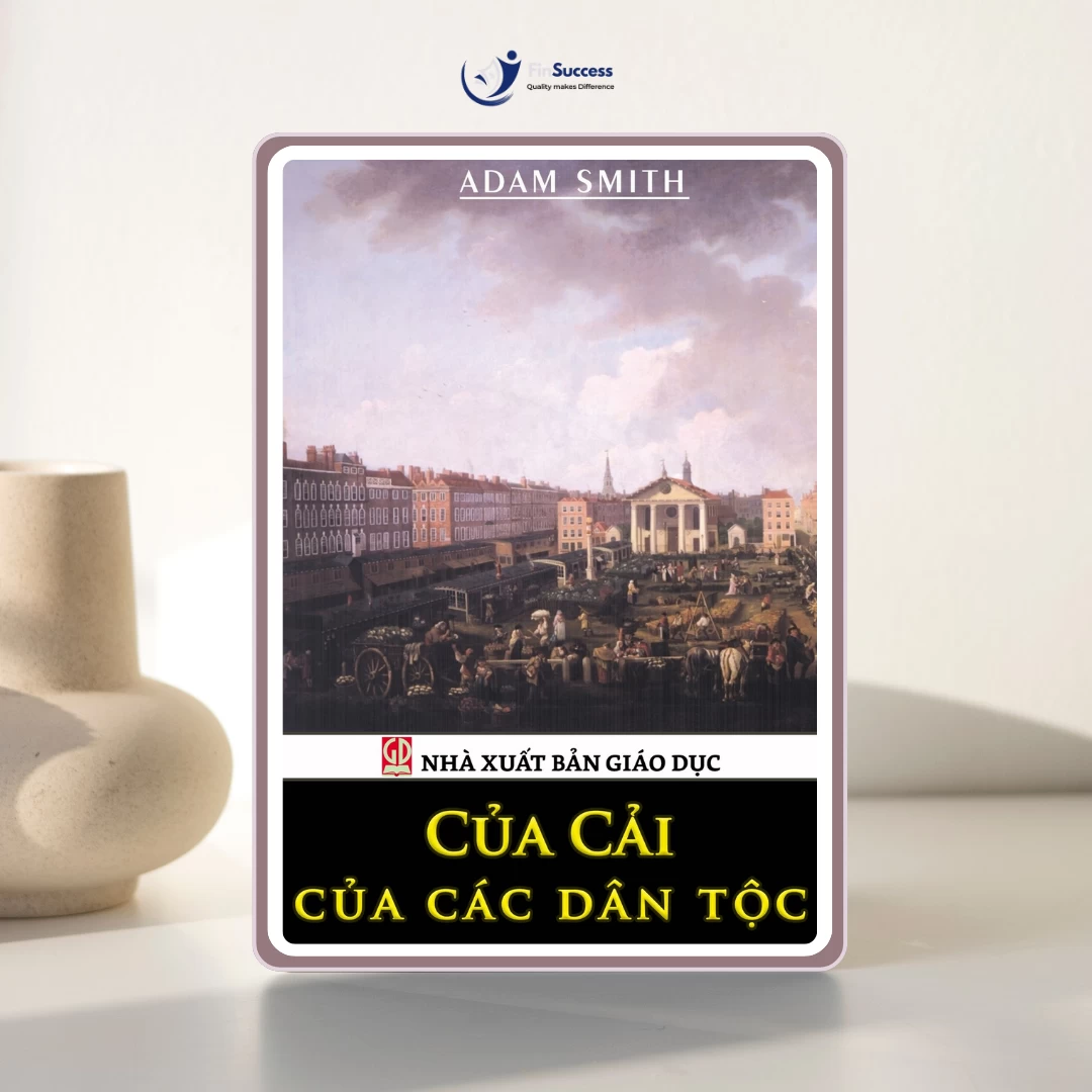 Sách "Của cải của các dân tộc" - Adam Smith Sách "Của cải của các dân tộc" - Adam Smith