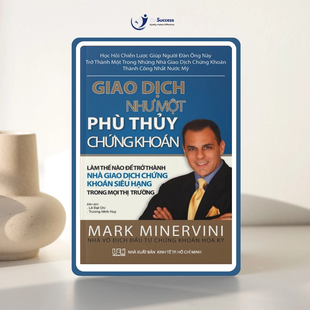 Sách "Giao dịch như một phù thuỷ chứng khoán" - Mark Minervini Sách "Giao dịch như một phù thuỷ chứng khoán" - Mark Minervini