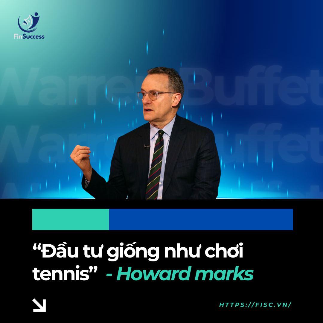 “Đầu tư giống như chơi tennis” - Howard Marks
