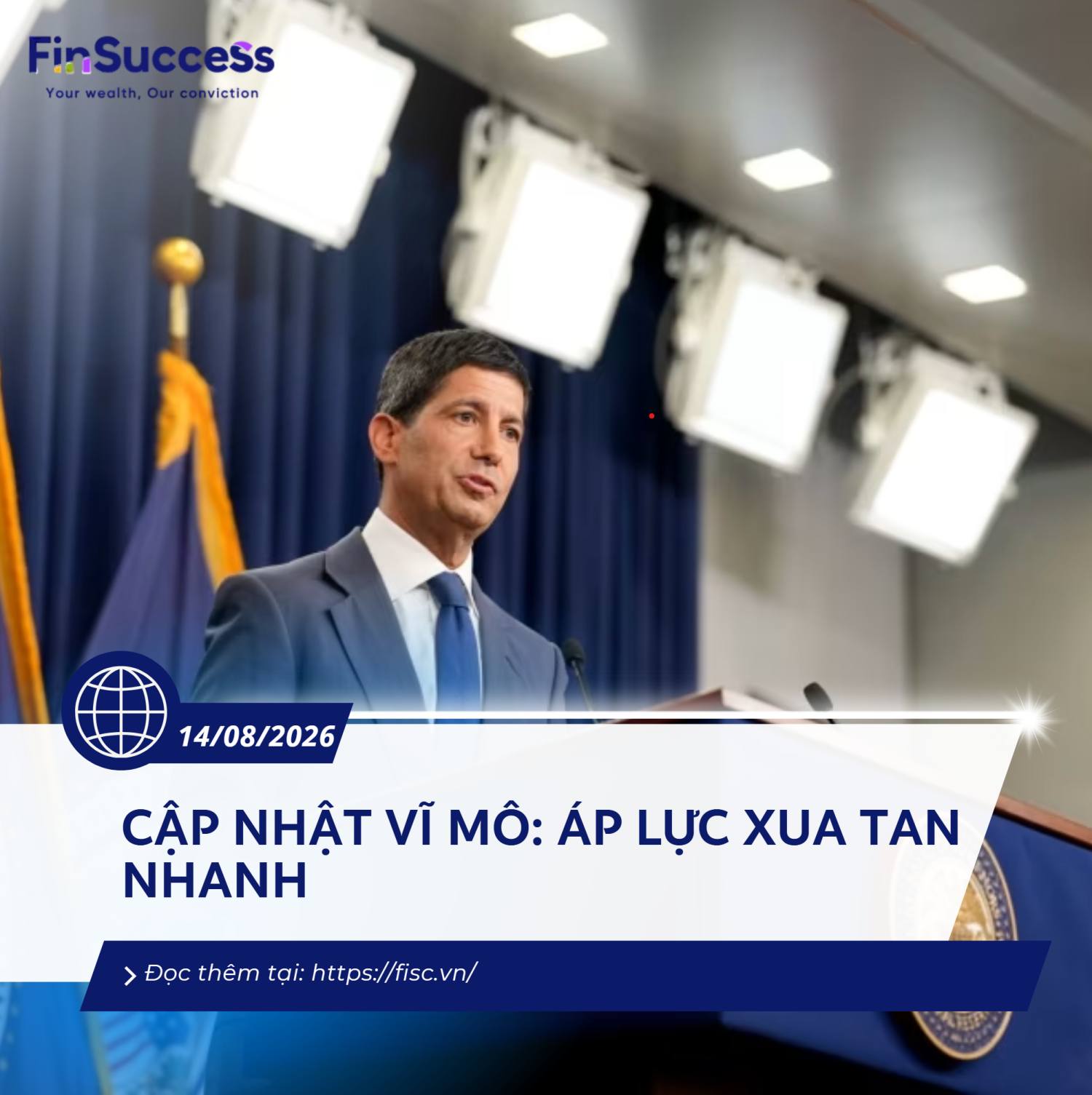 Cập Nhật Vĩ Mô 14/8/2026: Áp lực xua tan nhanh