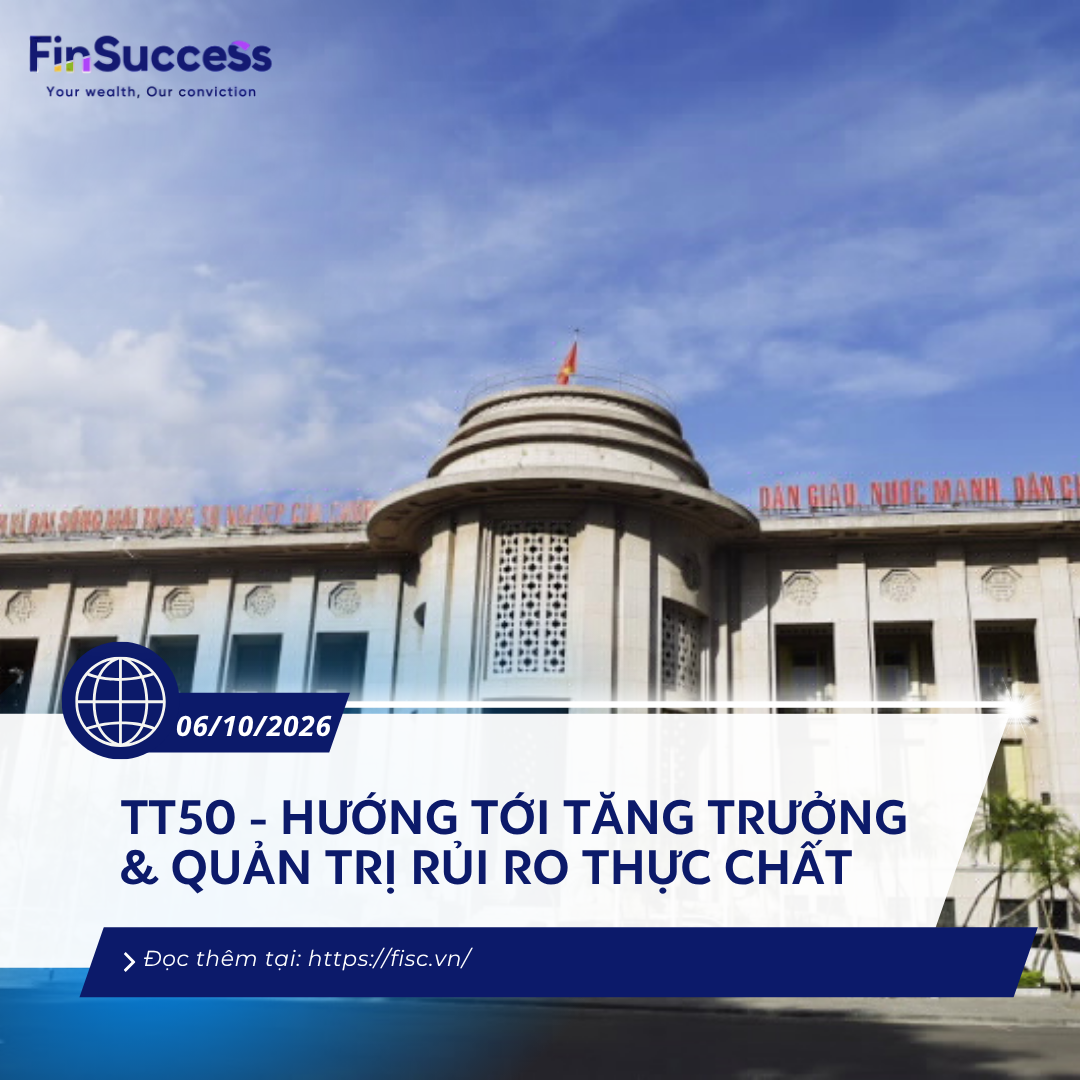 THÔNG TƯ 50: Hướng tới tăng trưởng & quản trị rủi ro thực chất